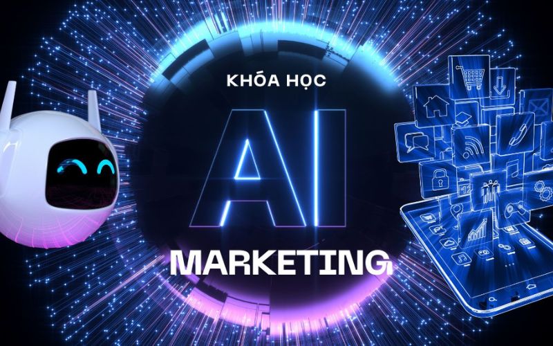 Khóa học AI Marketing là gì? 