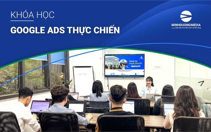 Khóa học quảng cáo Google cơ bản, chất lượng – Minh Dương Media