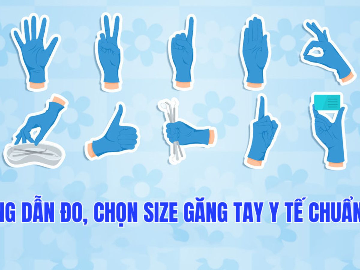Cách chọn găng tay y tế size S phù hợp với từng chất liệu 
