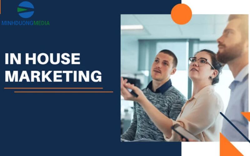 Inhouse Marketing Là Gì? Cách Tổ Chức & Triển Khai Thành Công