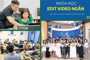 Khóa học Edit video ngắn – Cầm tay chỉ việc từ A đến Z